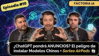 ¿ChatGPT pondrá ANUNCIOS? + El peligro de instalar Modelos Chinos en tu PC